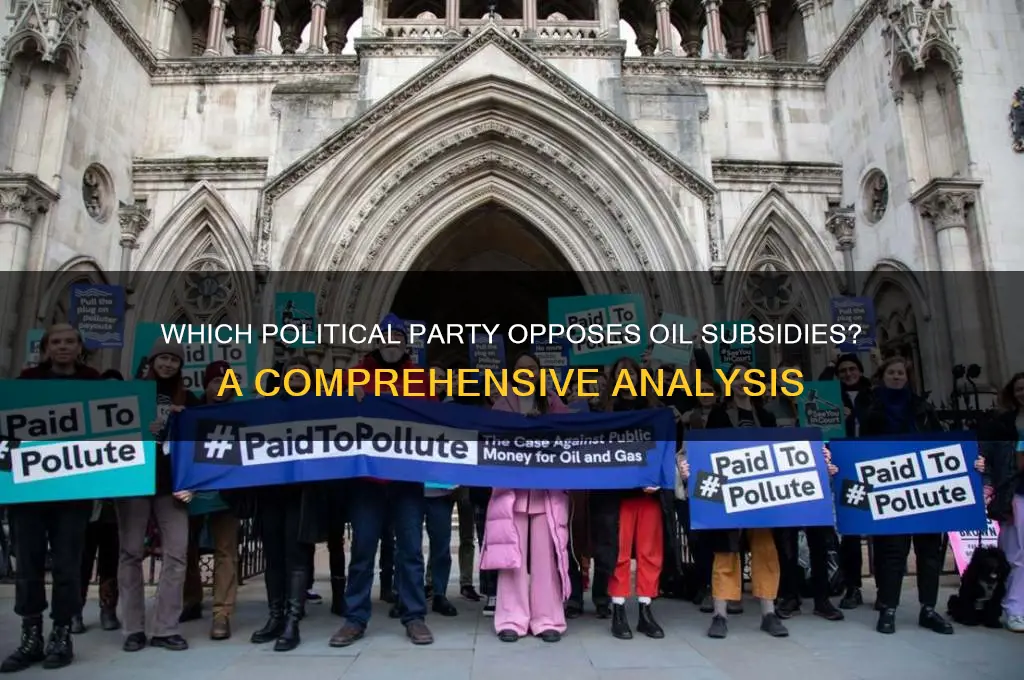 which political party does not like oil subsidies