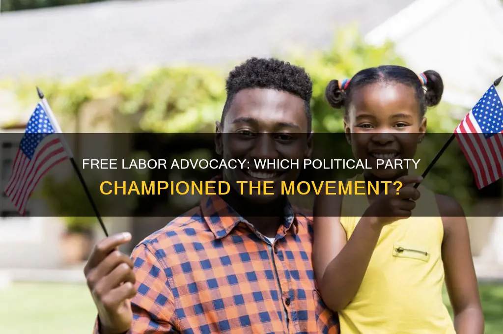 which political party endorsed the ideas of free labor