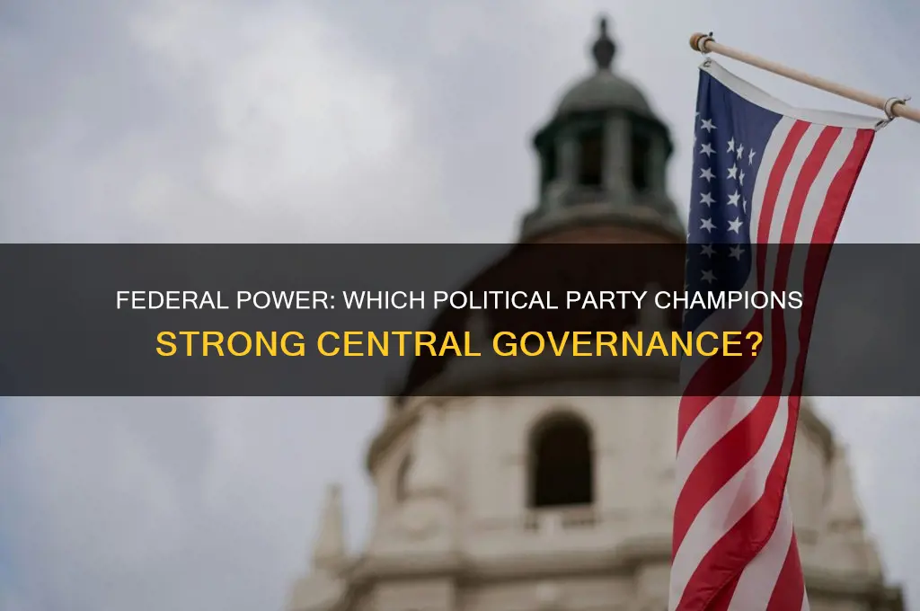 which political party favored a strong federal government
