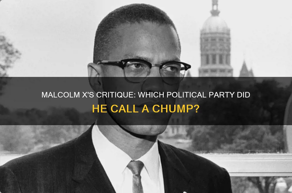 which political party is a chump malcom x refered to