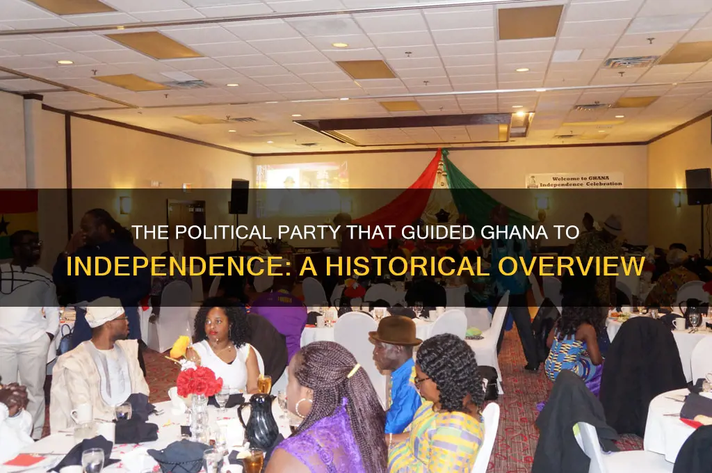 which political party led ghana to independence