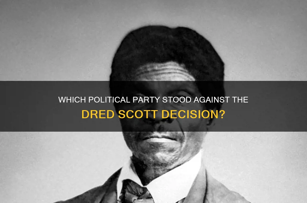 which political party oppose the dred scott decision