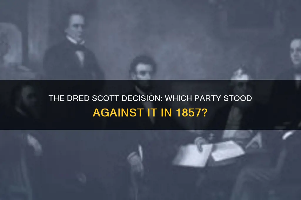 which political party opposed the dred scott decision in 1857