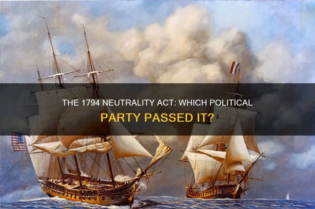 which political party passed the neutrality act 1794