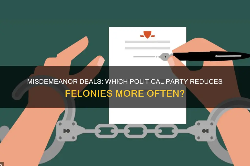 which political party pleads felonies down to misdemeanors more