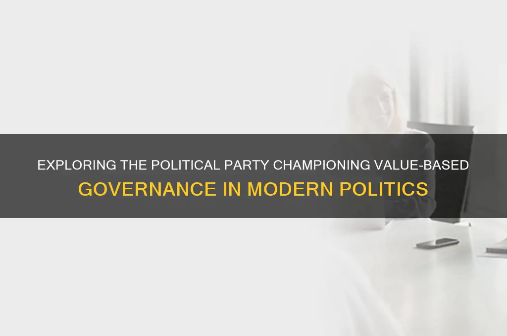 which political party promotes value based governance