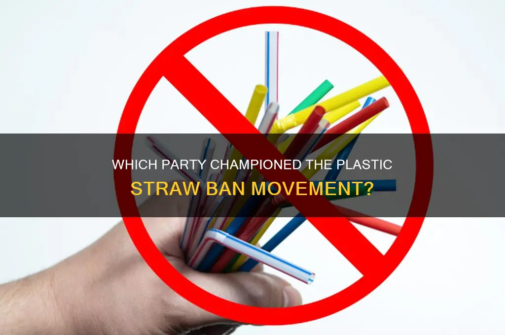 which political party pushed for a ban on straws
