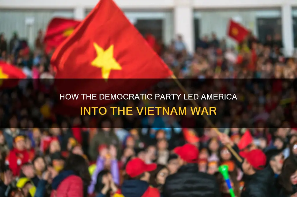 which political party pushed the us into vietnam