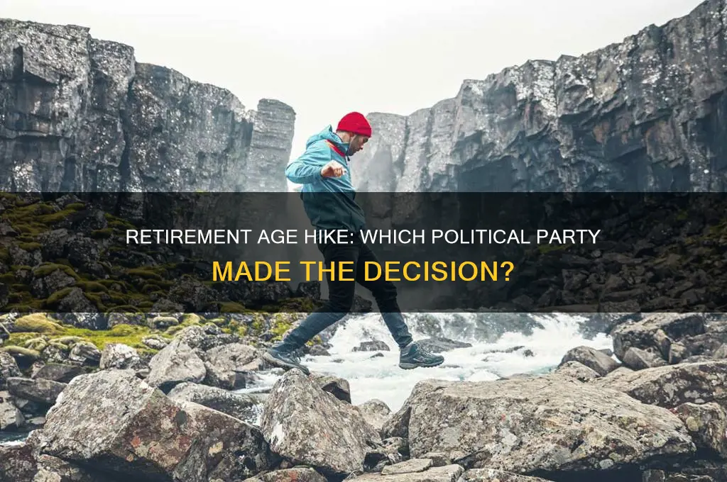 which political party raised the retirement age