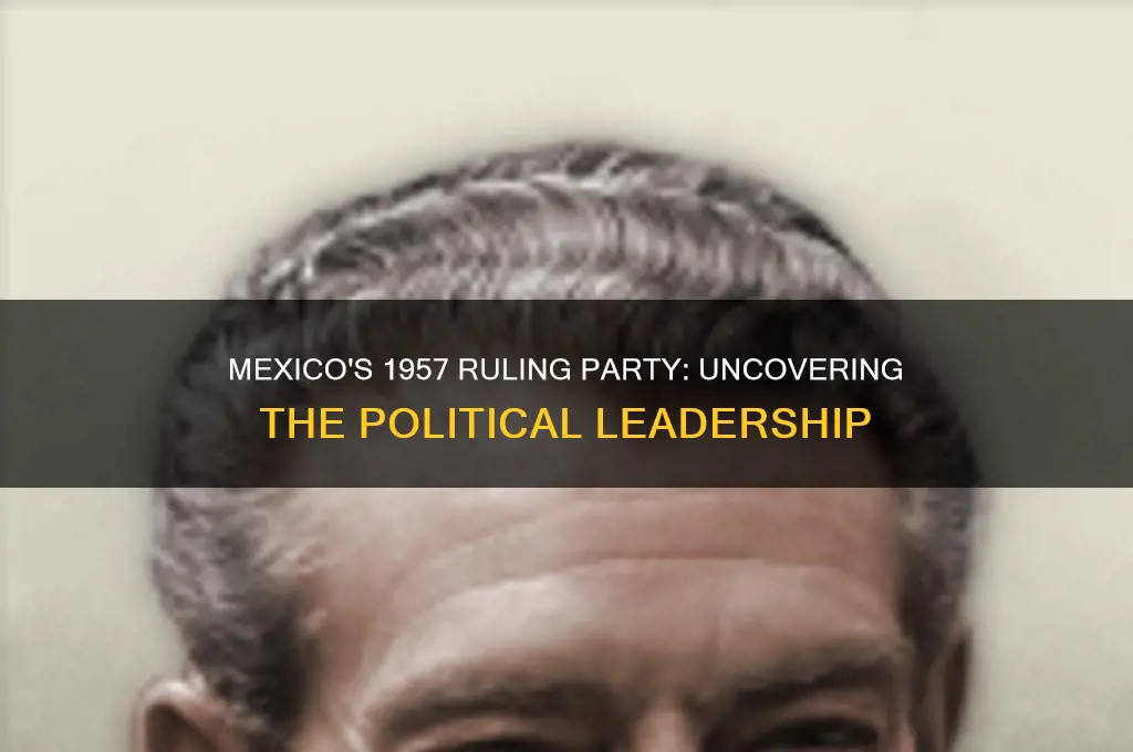 which political party ran mexico in 1957