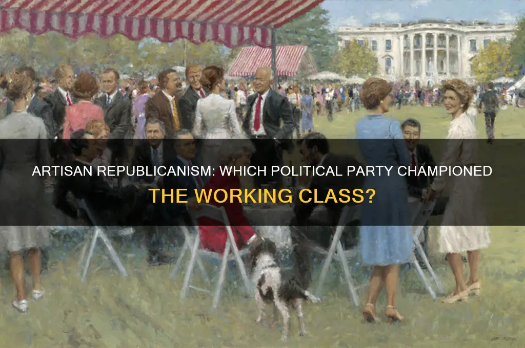 which political party reflected the ideology of artisan republicanism