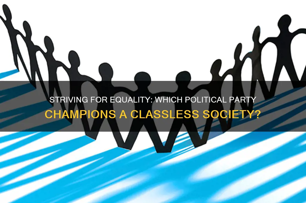 which political party strives to create a classless society