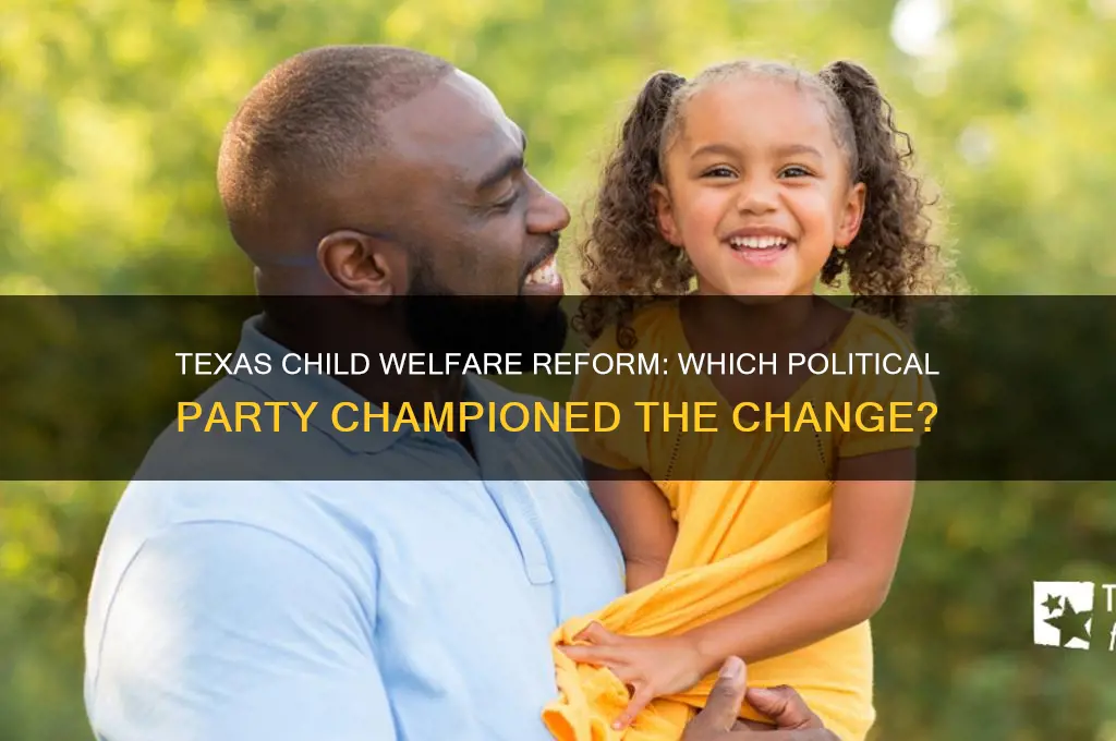 which political party supported the child welfare reform in texas