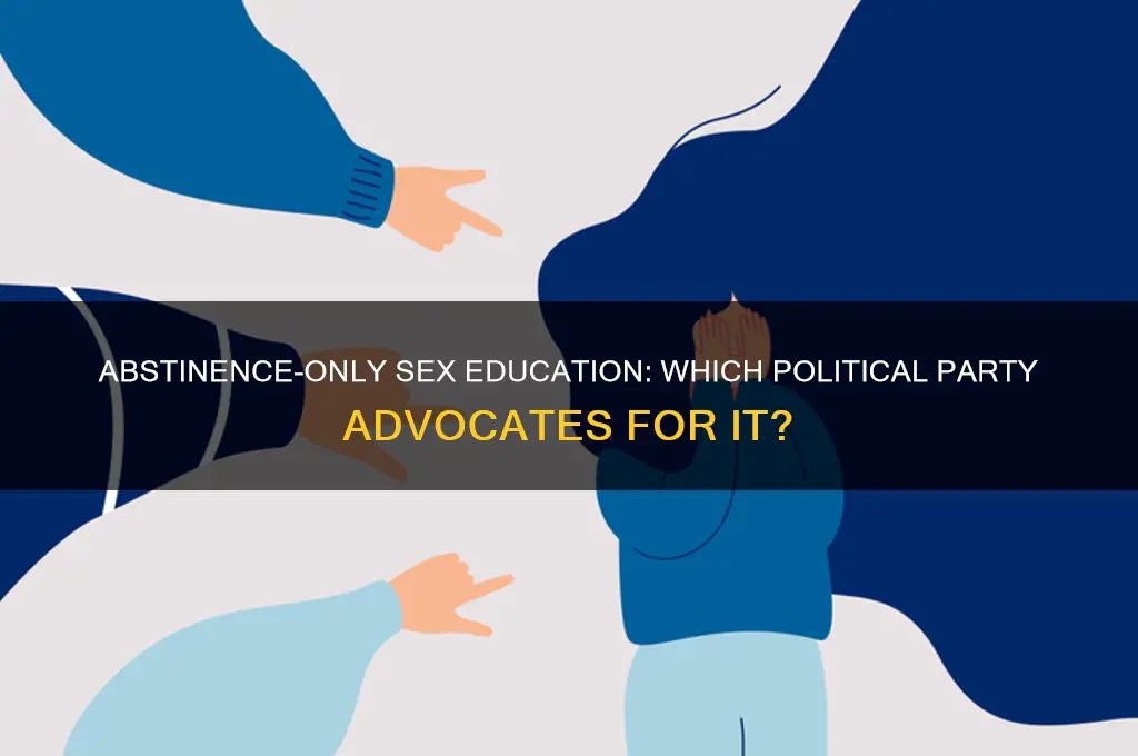 which political party supports abstinence only sex education
