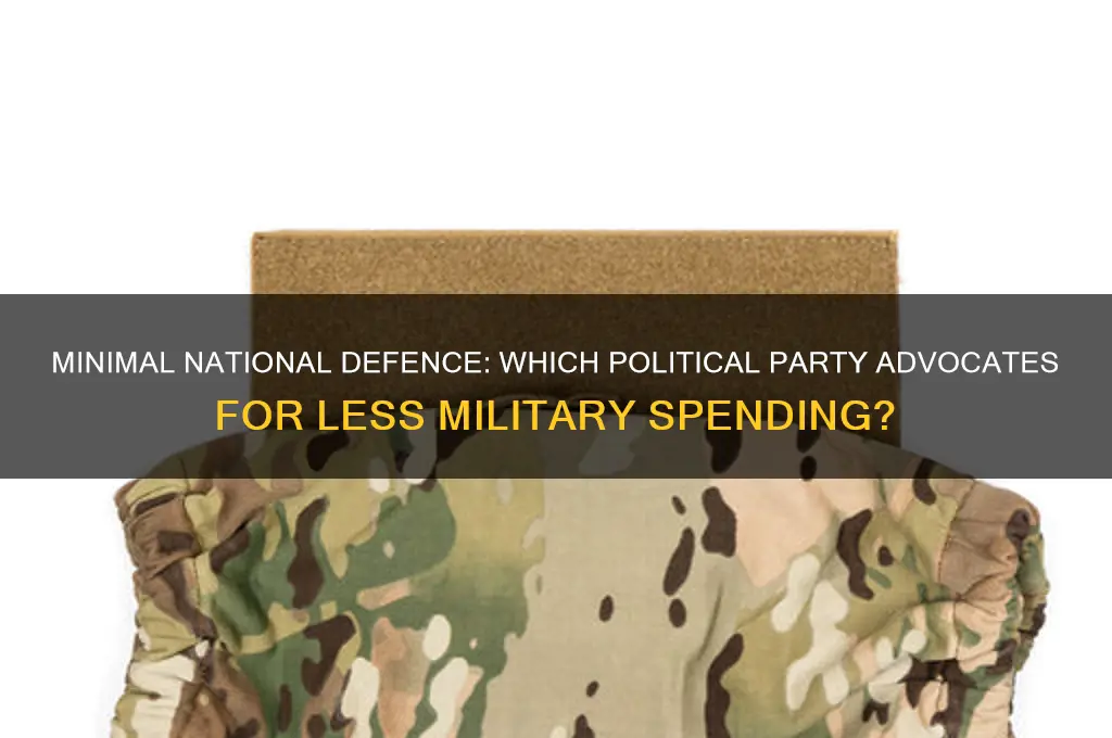 which political party supports minimal national defence