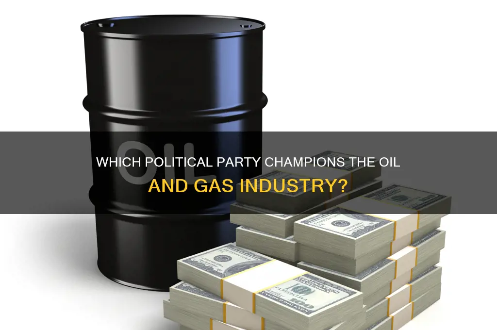 which political party supports oil and gas industry