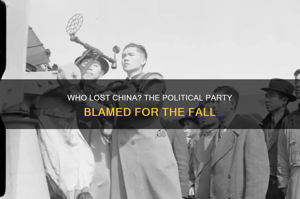 which political party was blamed for losing china