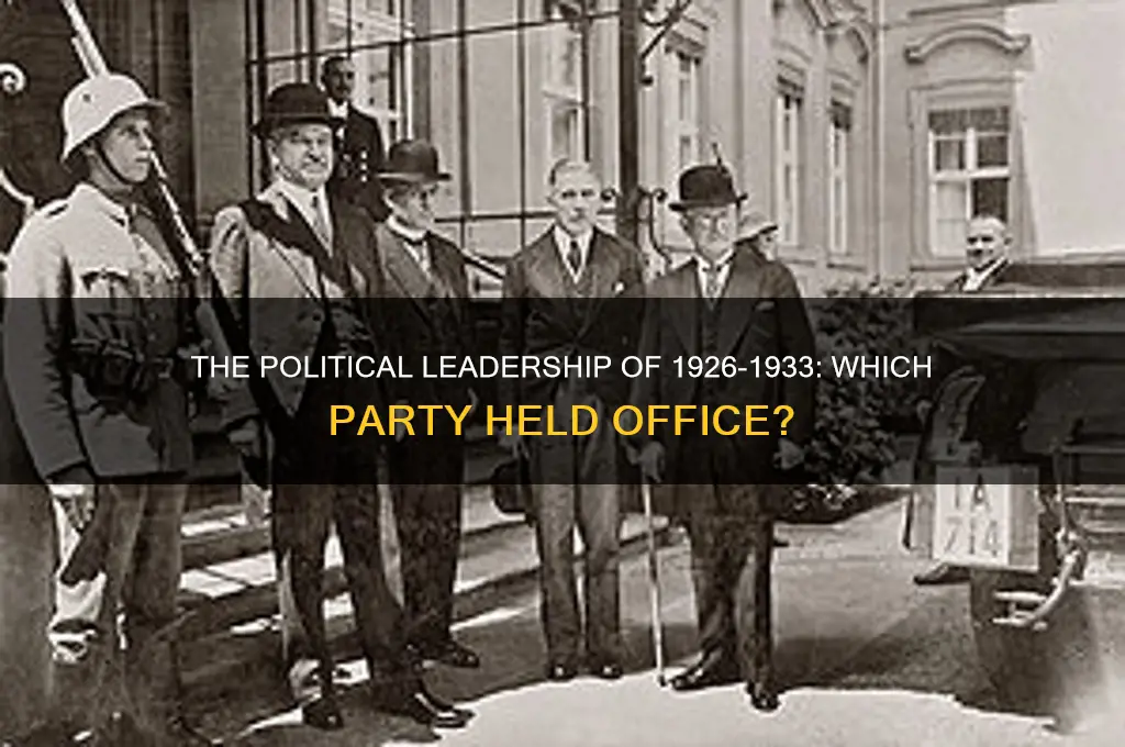 which political party was in office in 1926 to 1933