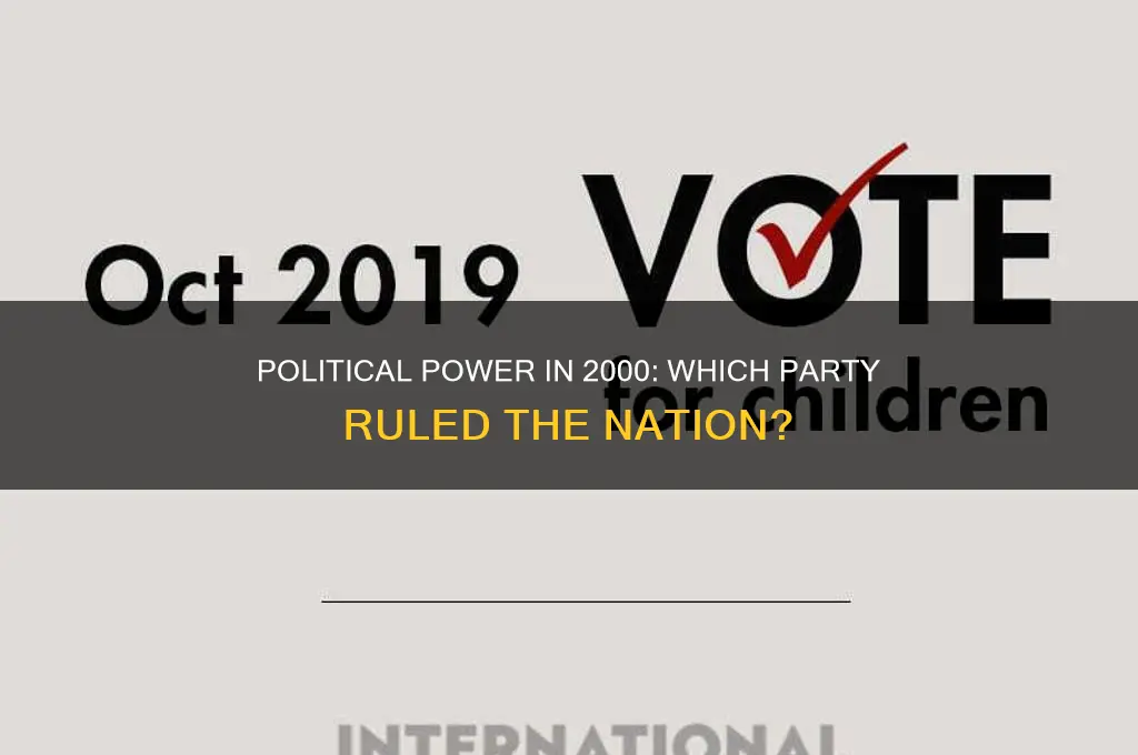 which political party was in power in 2000