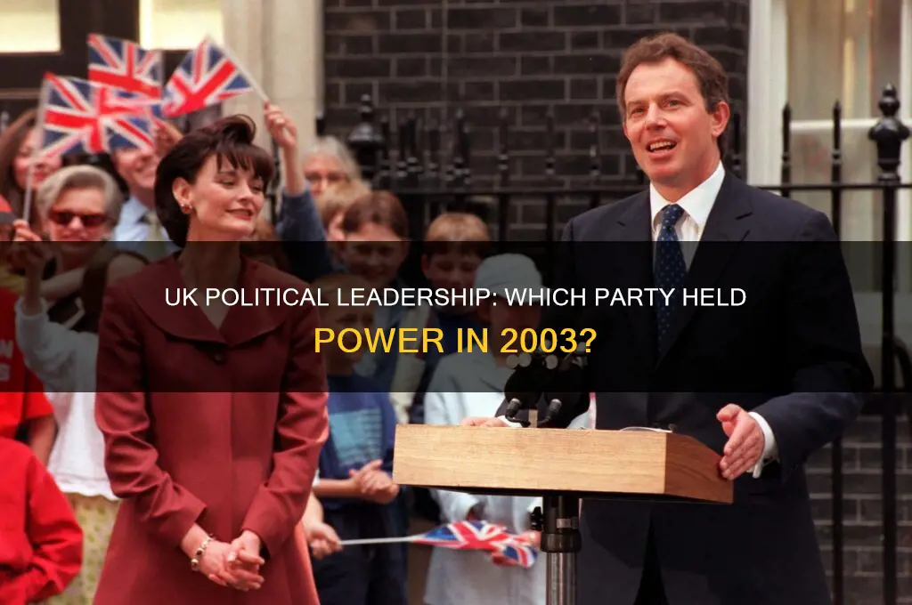 which political party was in power in 2003 uk