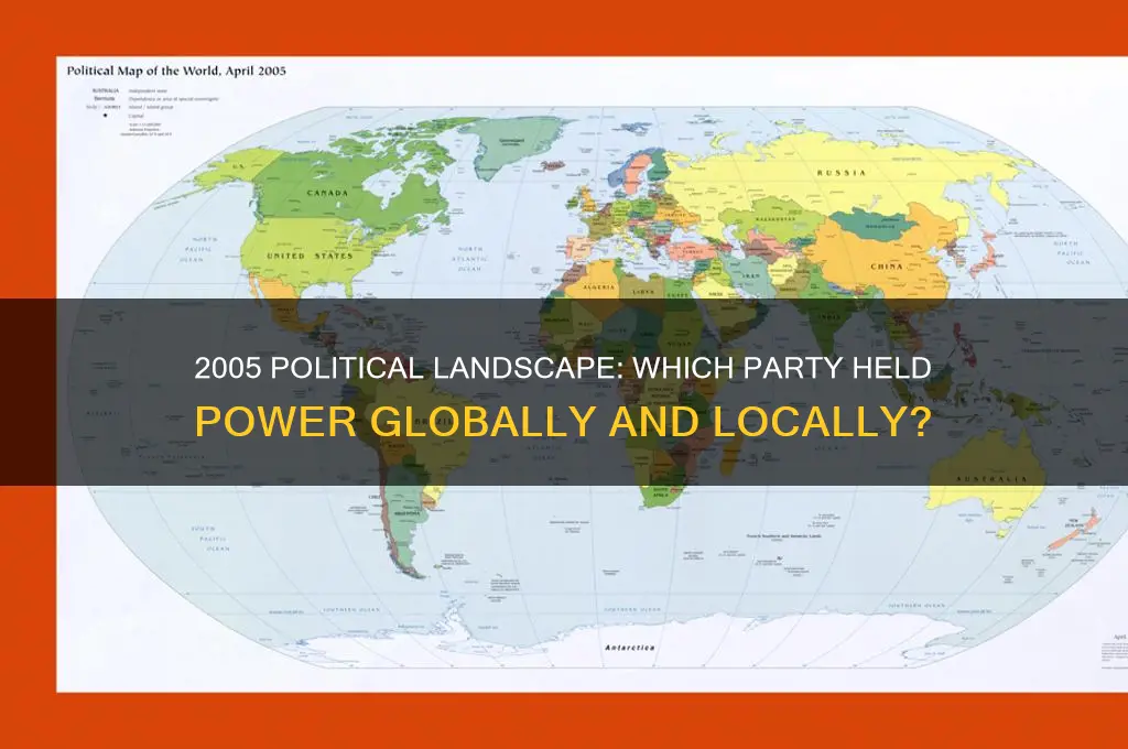 which political party was in power in 2005