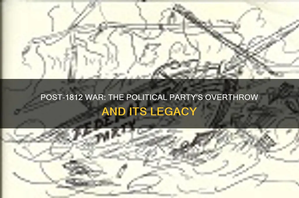 which political party was overthrown after the war of 1812