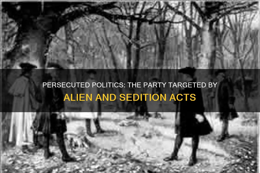 which political party was persecuted under alien and sedition acts