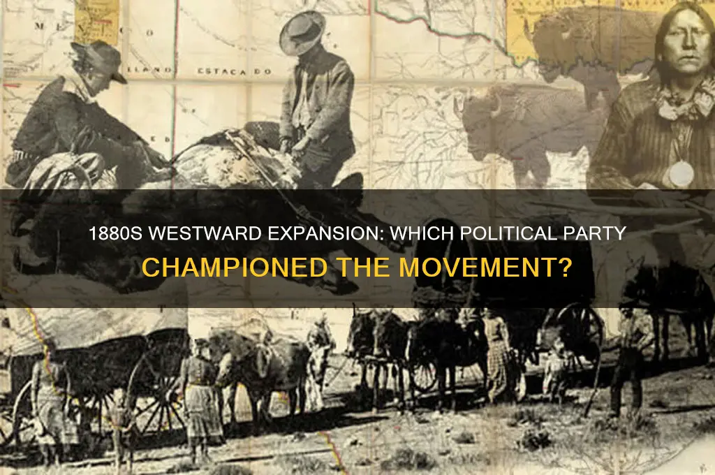 which political party wnted to expan westeward in the 1880s