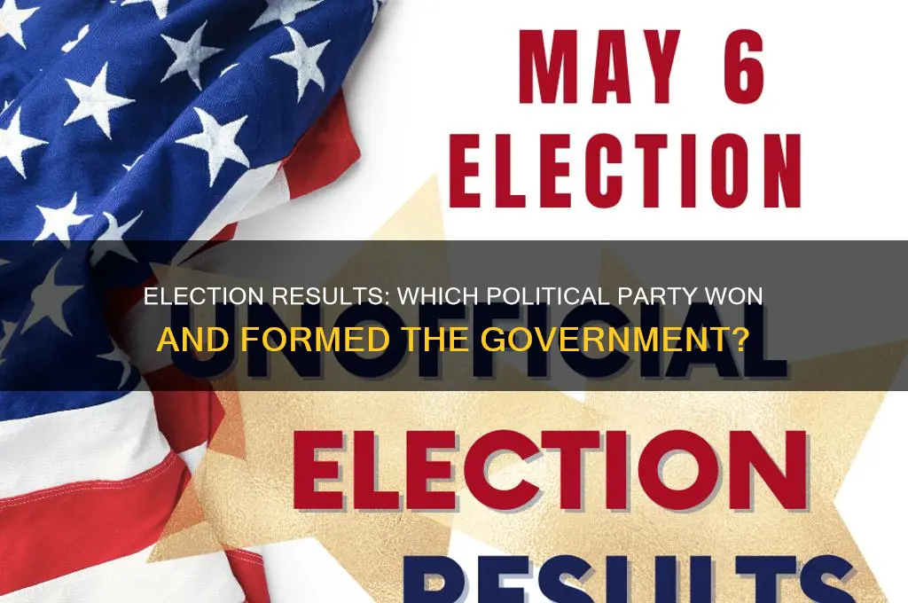 which political party won the election and form the government