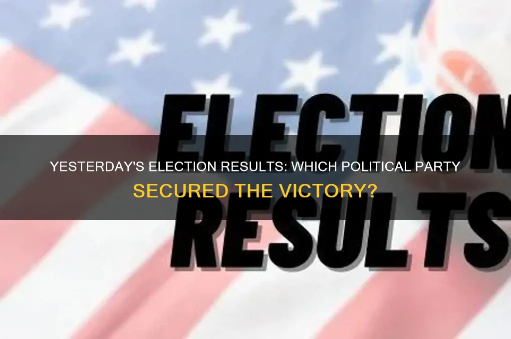 which political party won yesterday