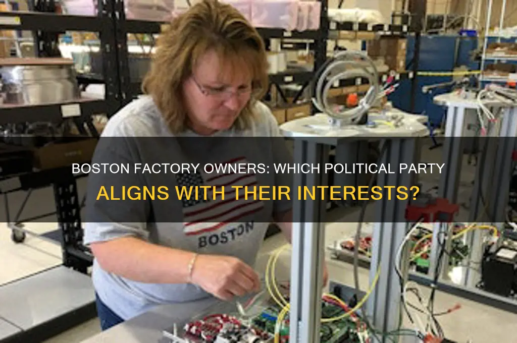 which political party would a boston factory owner support