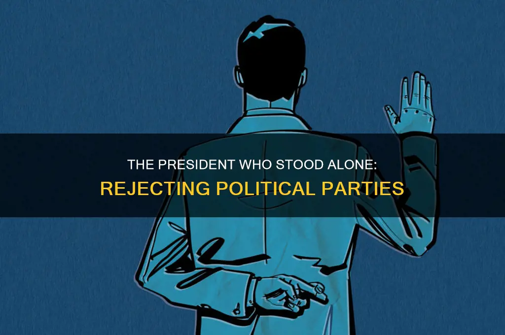 which president did not believe in political parties