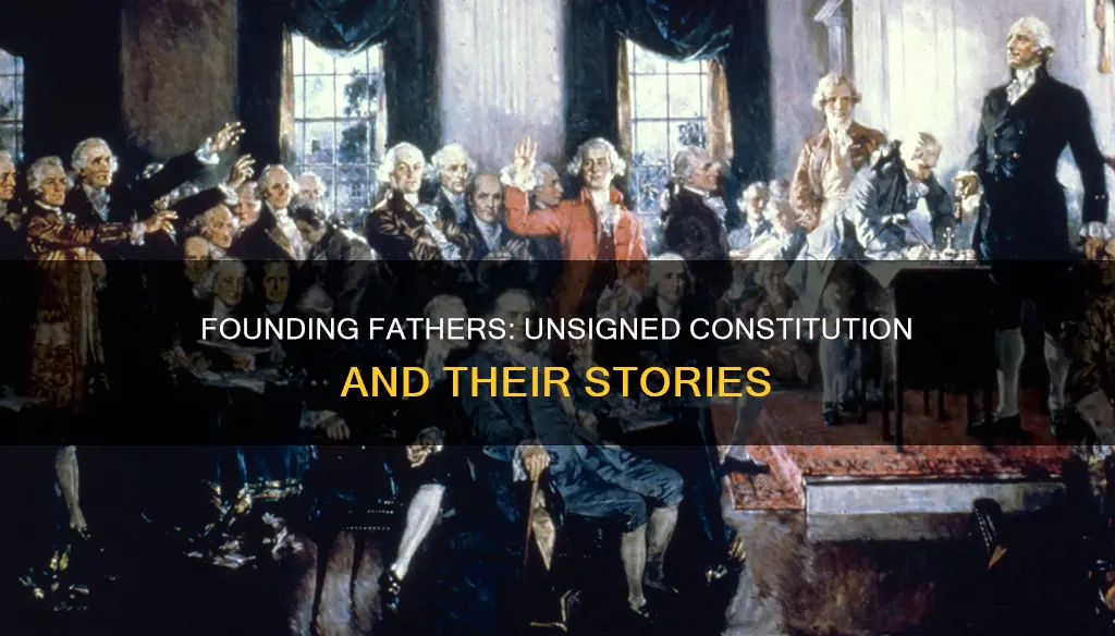 which three founding fathers did not sign the constitution