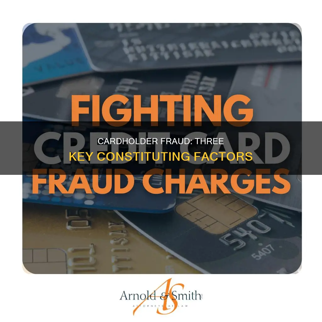 which three of the following constitutes cardholder fraud