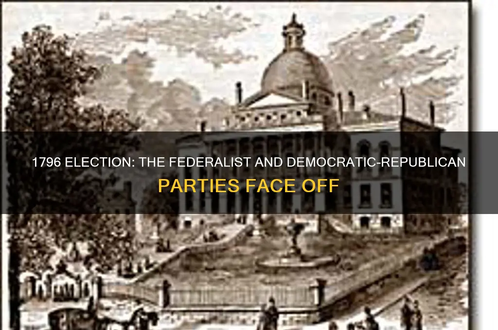 which two political parties were represented in the 1796 election