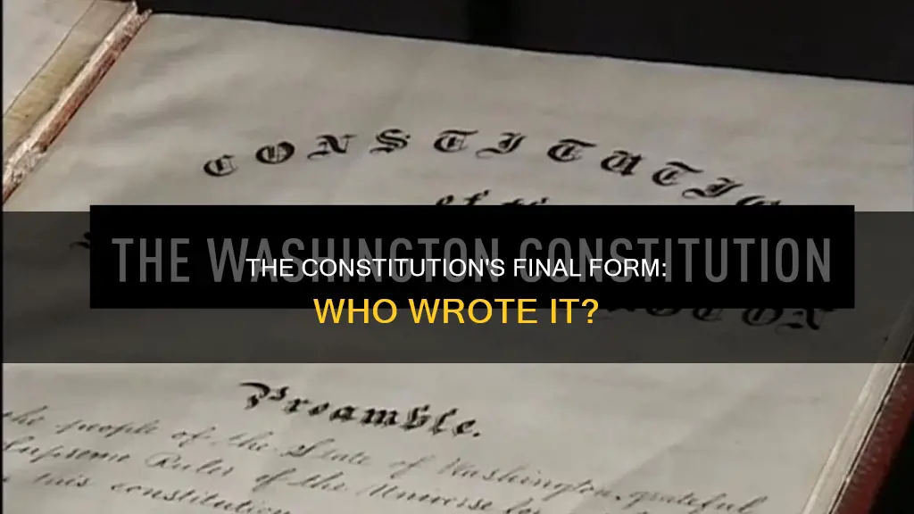 who actually wrote the constitution in its final form