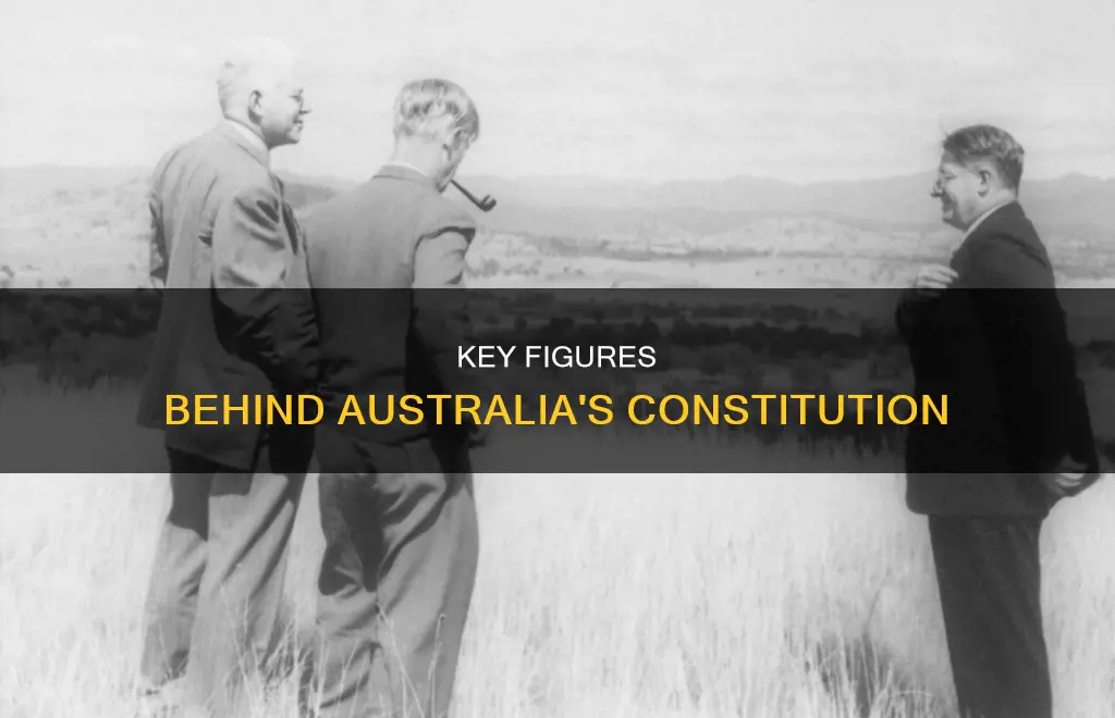 who are the important people who developed the australian constitution