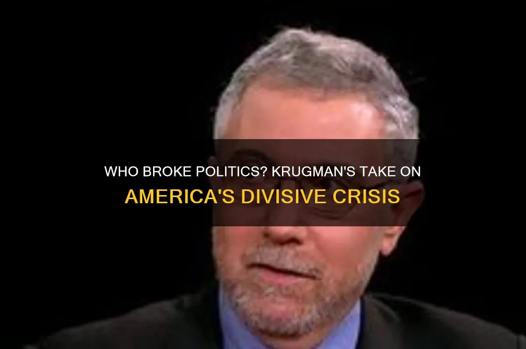 who broke politics krugman