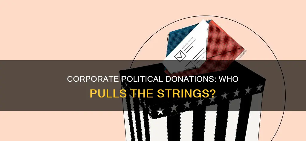 who decides when companies donate to political campaigns