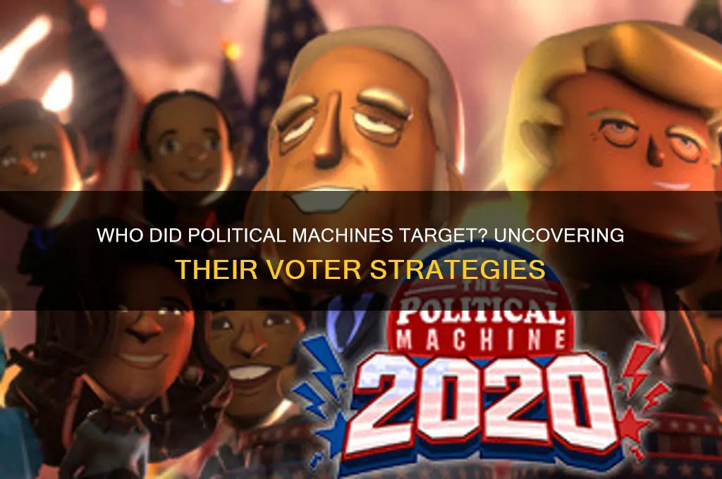 who did political machines target