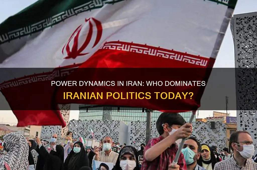 who dominates iranian politics