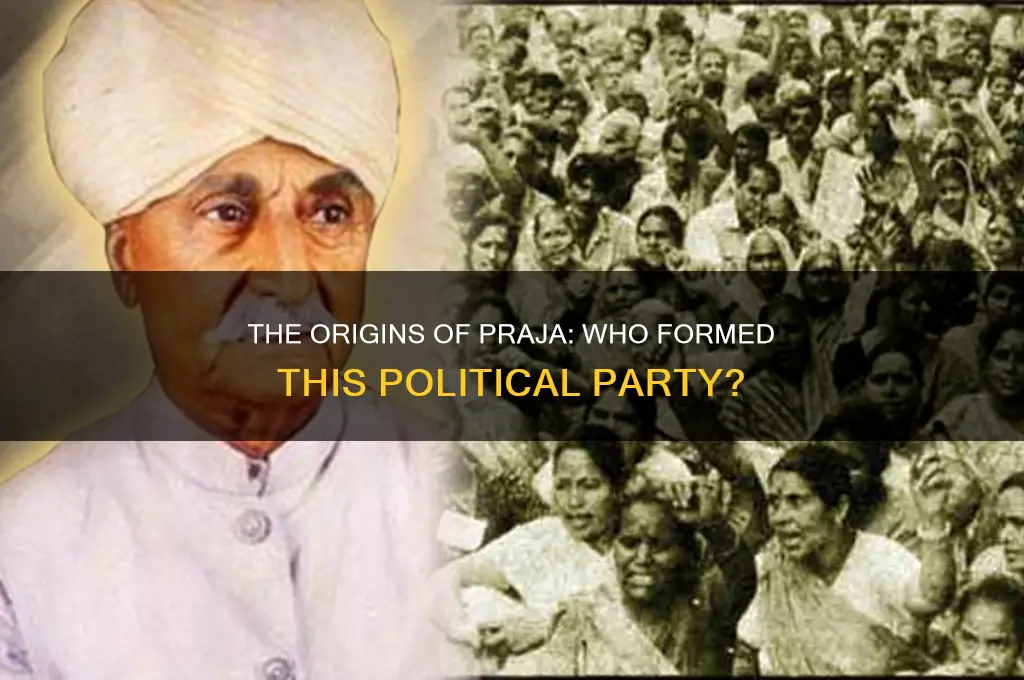 who formed the political party praja