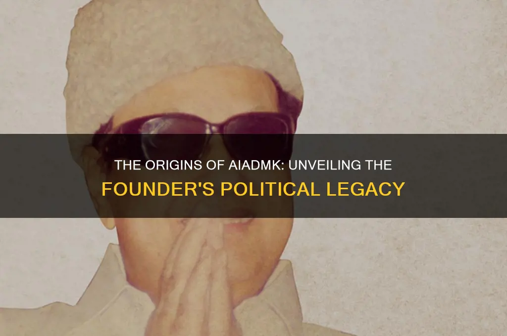 who founded the political party aiadmk