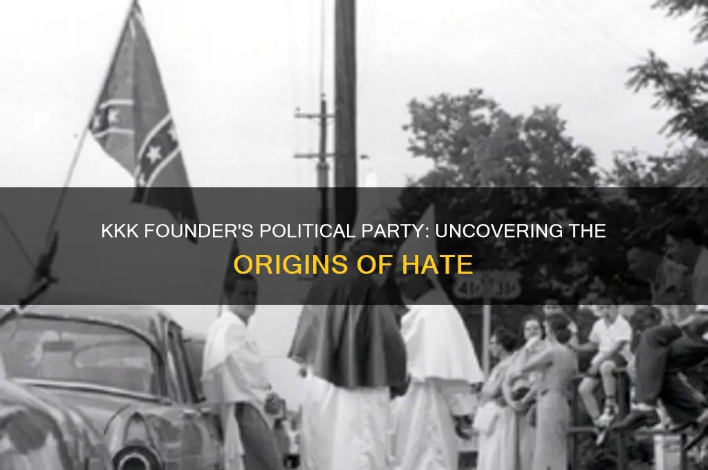 who founded to kkk and what was their political party