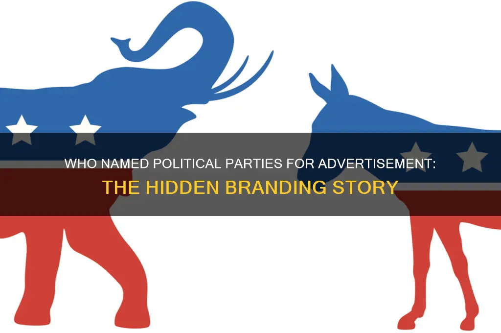 who gave names to political parties for advertisment