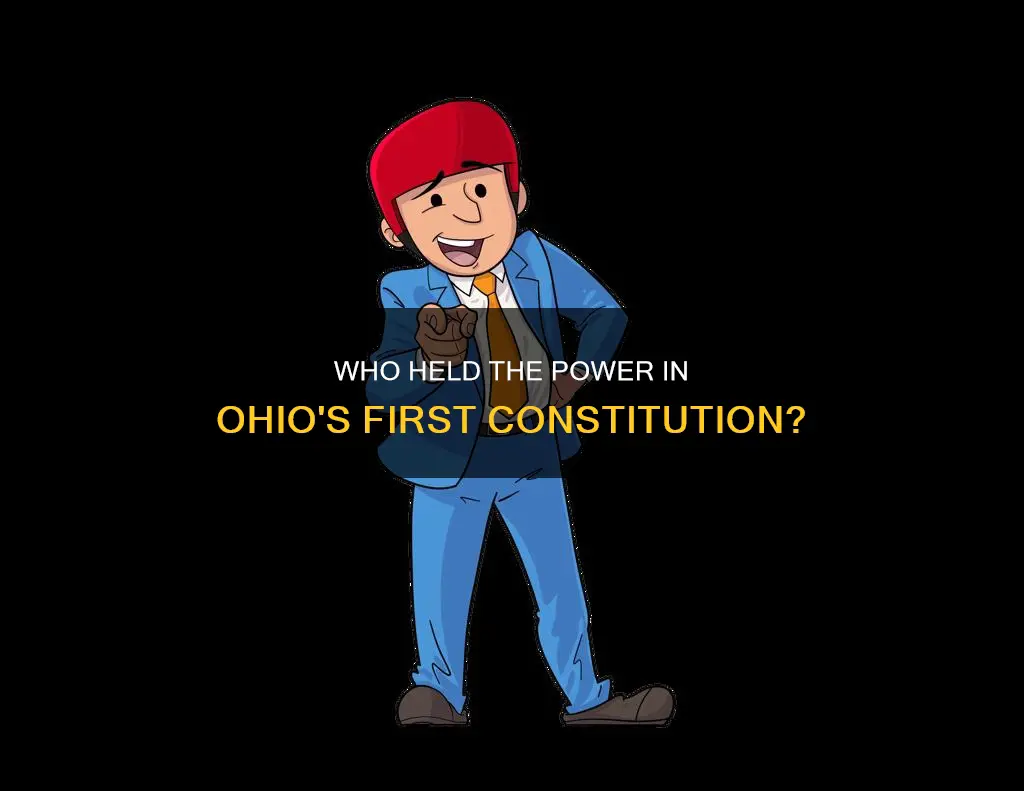 who had the most power under the initial ohio constitution