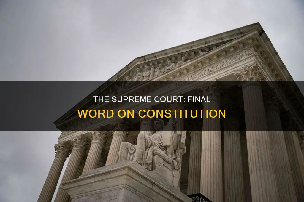 who has the final word about constitution ossues