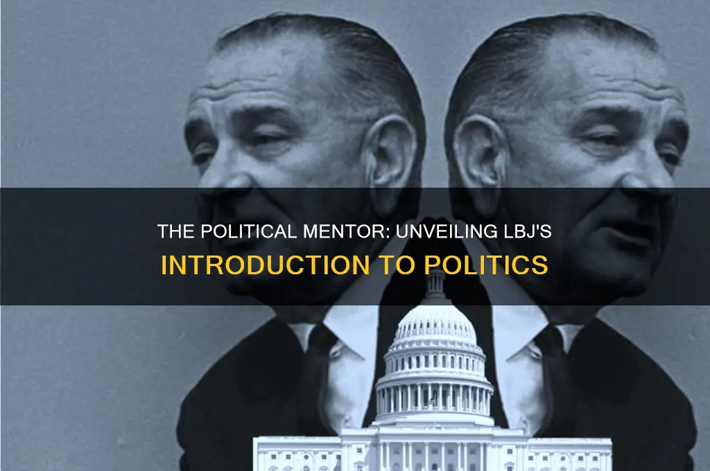 who introduced lbj to politics