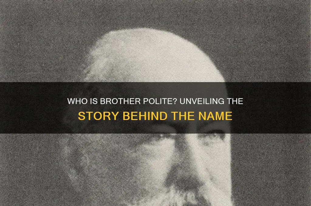 who is brother polite