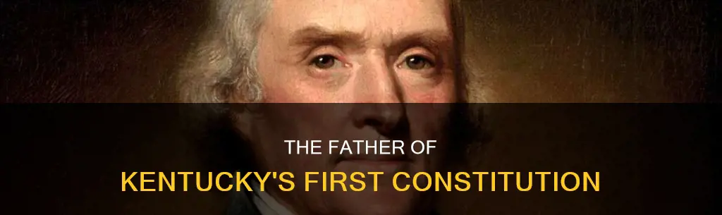 who is considered the father of the first kentucky constitution